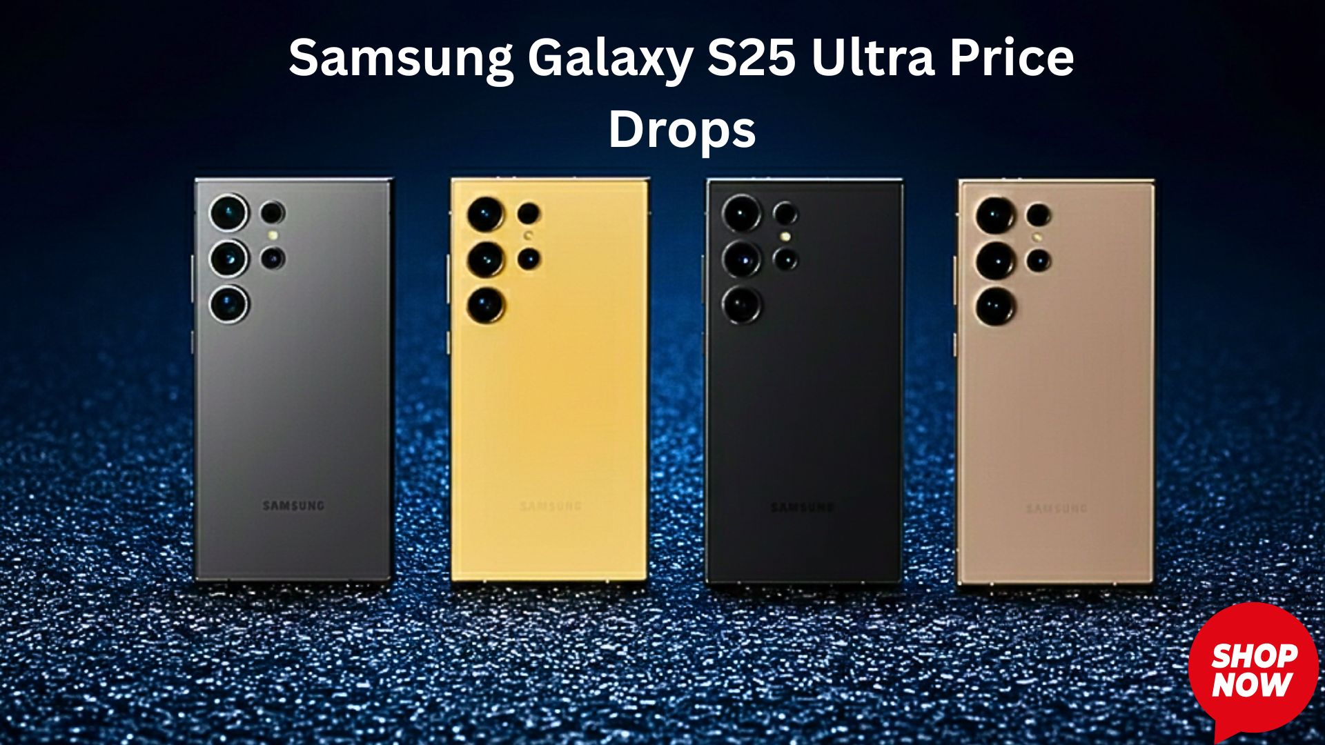 Samsung Galaxy S25 Ultra Price Drops Significantly Ahead of Galaxy S26 Ultra Launch.